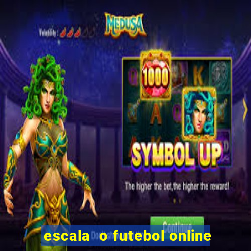 escala  o futebol online